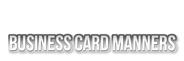 Business card Manners
